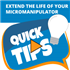 How to Extend the Life of Your Micromanipulator